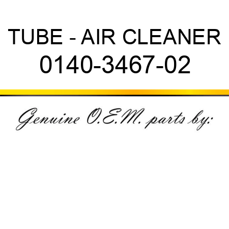 TUBE - AIR CLEANER 0140-3467-02