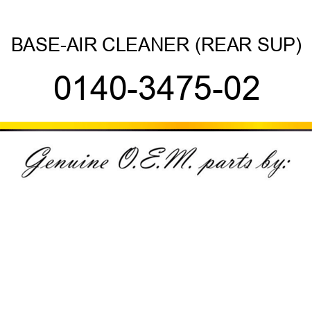 BASE-AIR CLEANER (REAR SUP) 0140-3475-02