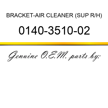 BRACKET-AIR CLEANER (SUP R/H) 0140-3510-02