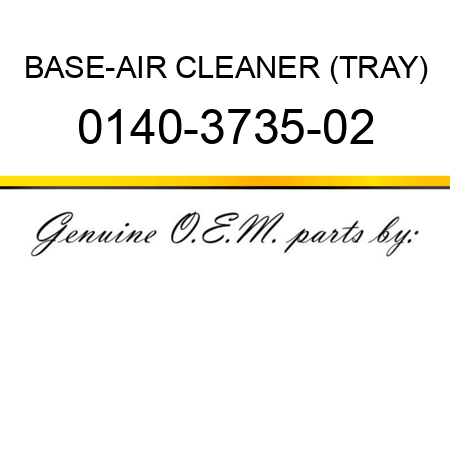 BASE-AIR CLEANER (TRAY) 0140-3735-02