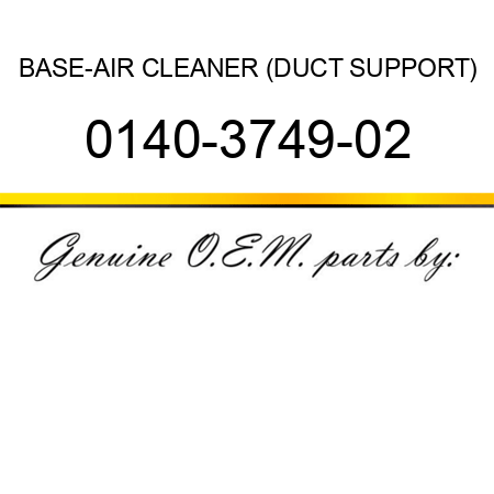 BASE-AIR CLEANER (DUCT SUPPORT) 0140-3749-02