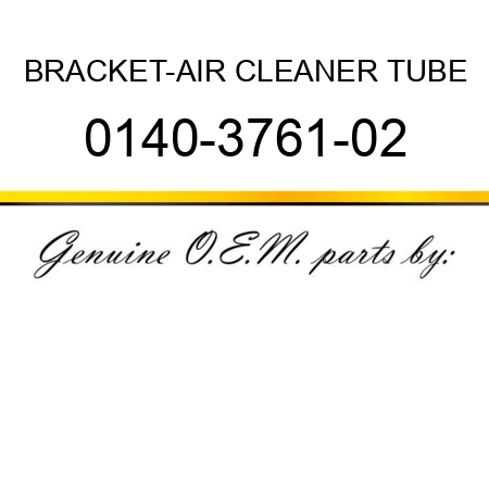 BRACKET-AIR CLEANER TUBE 0140-3761-02