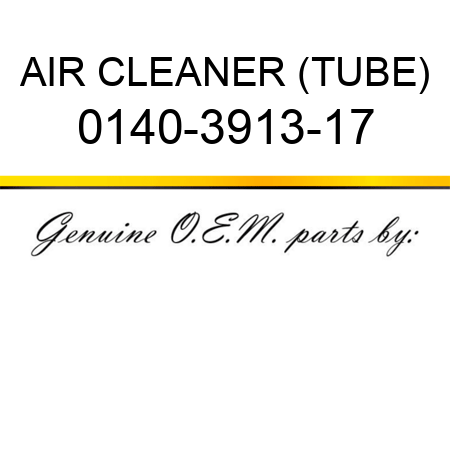 AIR CLEANER (TUBE) 0140-3913-17