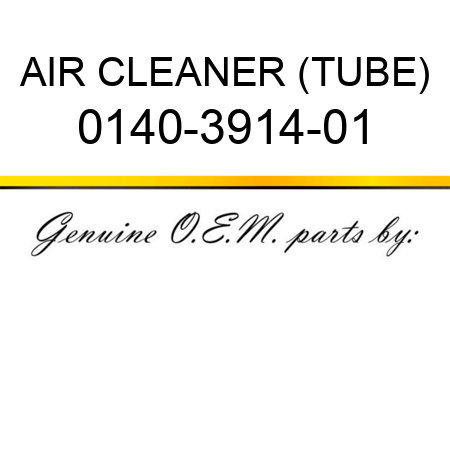 AIR CLEANER (TUBE) 0140-3914-01