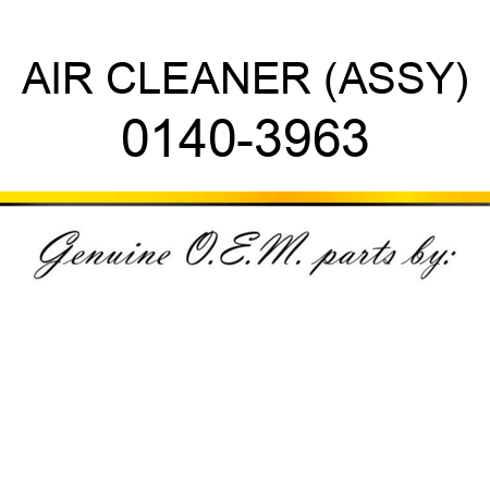 AIR CLEANER (ASSY) 0140-3963