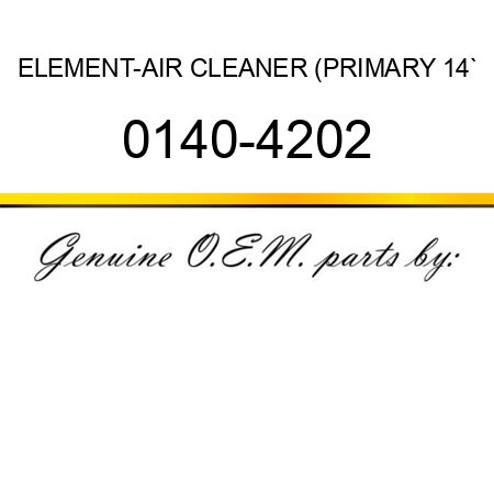 ELEMENT-AIR CLEANER (PRIMARY 14` 0140-4202