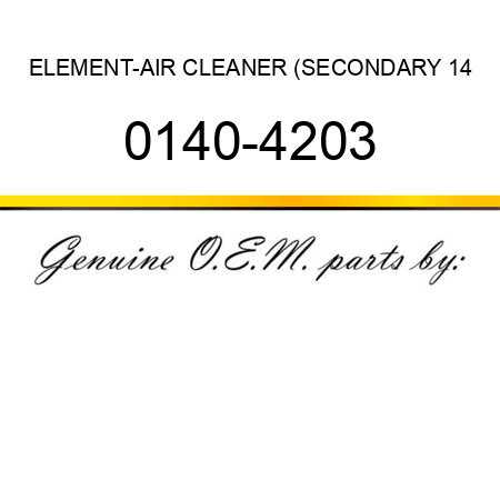 ELEMENT-AIR CLEANER (SECONDARY 14 0140-4203