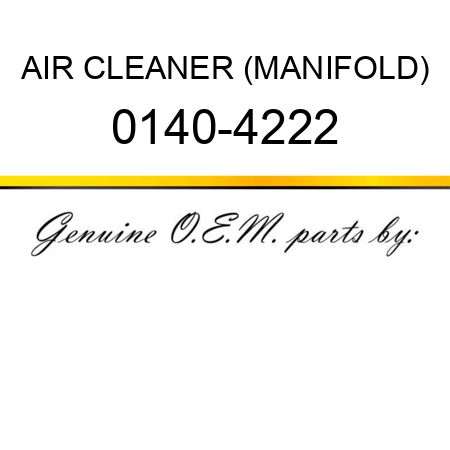 AIR CLEANER (MANIFOLD) 0140-4222