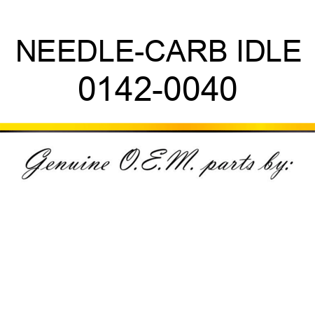 NEEDLE-CARB IDLE 0142-0040