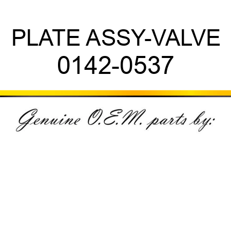 PLATE ASSY-VALVE 0142-0537