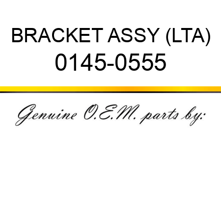 BRACKET ASSY (LTA) 0145-0555