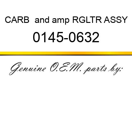 CARB & RGLTR ASSY 0145-0632