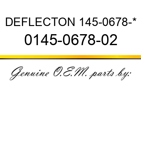 DEFLECTON 145-0678-* 0145-0678-02