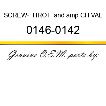 SCREW-THROT & CH VAL 0146-0142