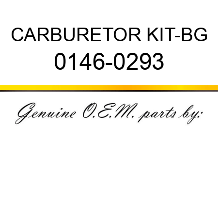 CARBURETOR KIT-BG 0146-0293