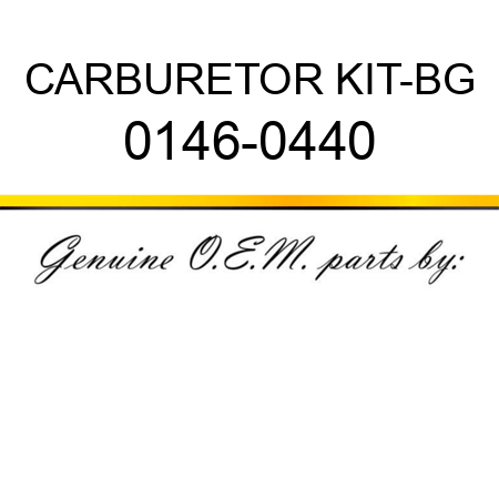 CARBURETOR KIT-BG 0146-0440