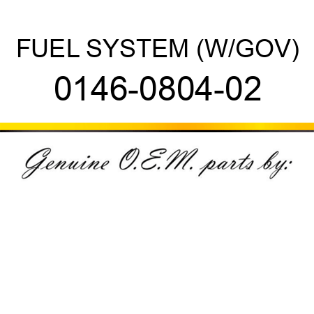 FUEL SYSTEM (W/GOV) 0146-0804-02