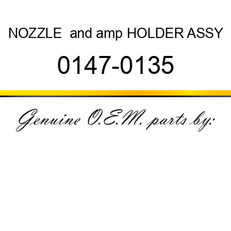 NOZZLE & HOLDER ASSY 0147-0135