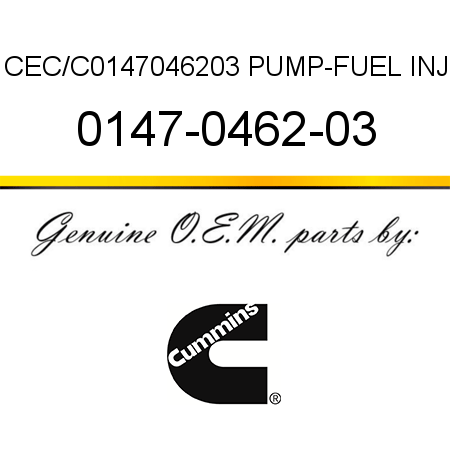 CEC/C0147046203 PUMP-FUEL INJ 0147-0462-03