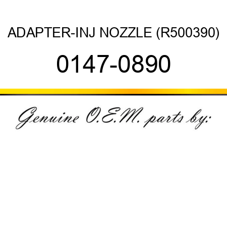 ADAPTER-INJ NOZZLE (R500390) 0147-0890