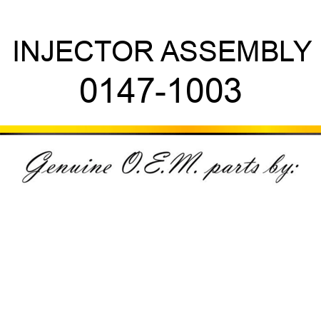 INJECTOR ASSEMBLY 0147-1003