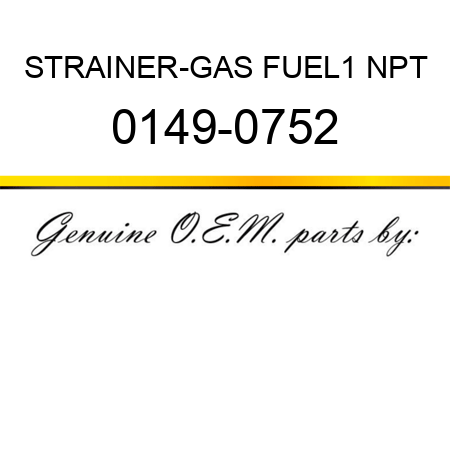 STRAINER-GAS FUEL,1 NPT 0149-0752