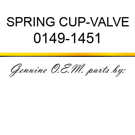 SPRING CUP-VALVE 0149-1451