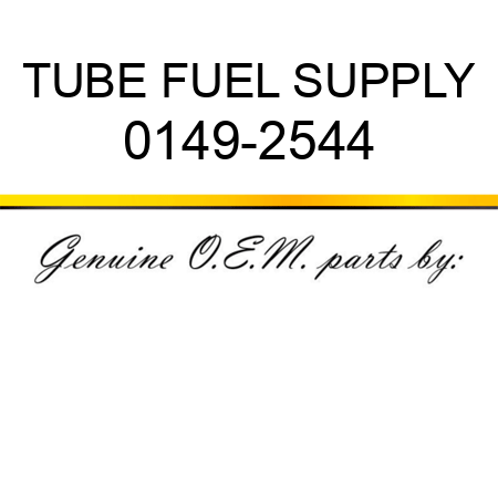 TUBE, FUEL SUPPLY 0149-2544