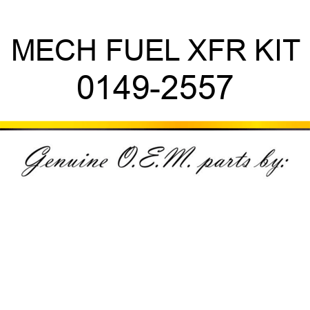 MECH FUEL XFR KIT 0149-2557