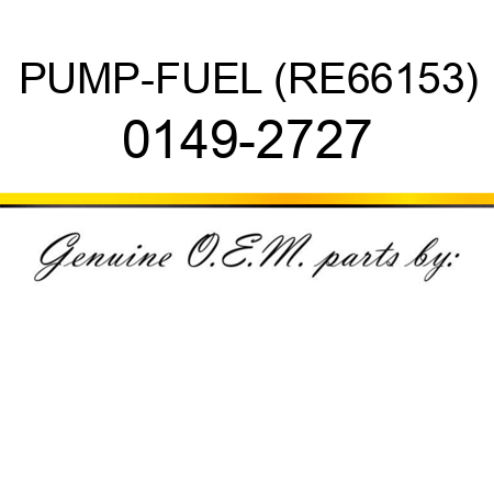 PUMP-FUEL (RE66153) 0149-2727