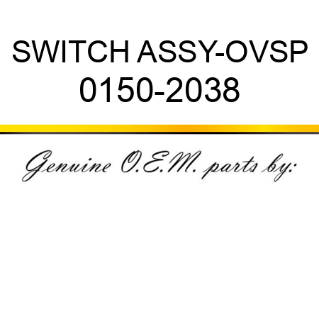 SWITCH ASSY-OVSP 0150-2038