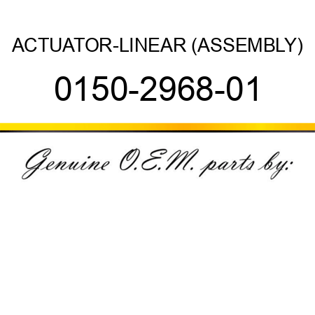 ACTUATOR-LINEAR (ASSEMBLY) 0150-2968-01