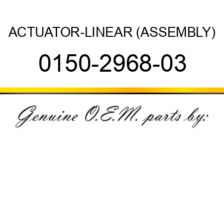 ACTUATOR-LINEAR (ASSEMBLY) 0150-2968-03