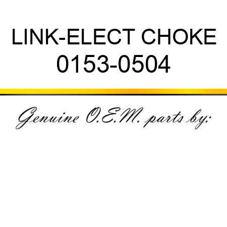 LINK-ELECT CHOKE 0153-0504