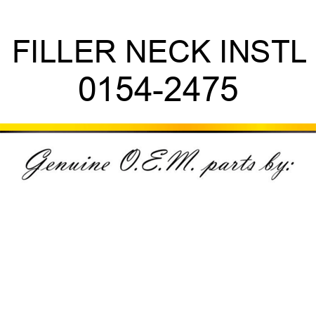 FILLER NECK INSTL 0154-2475
