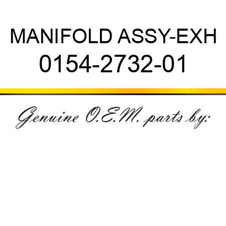 MANIFOLD ASSY-EXH 0154-2732-01