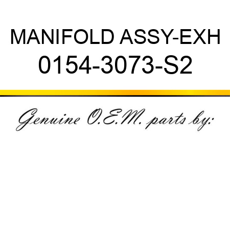 MANIFOLD ASSY-EXH 0154-3073-S2