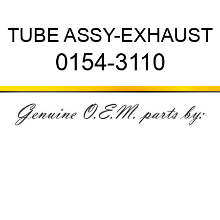 TUBE ASSY-EXHAUST 0154-3110