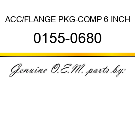 ACC/FLANGE PKG-COMP 6 INCH 0155-0680
