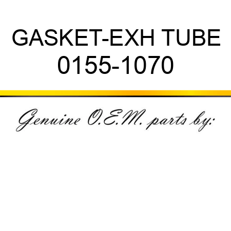 GASKET-EXH TUBE 0155-1070