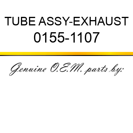 TUBE ASSY-EXHAUST 0155-1107