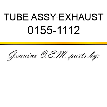 TUBE ASSY-EXHAUST 0155-1112