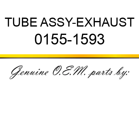TUBE ASSY-EXHAUST 0155-1593