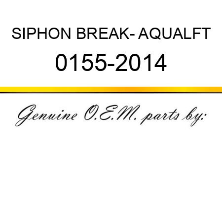 SIPHON BREAK- AQUALFT 0155-2014