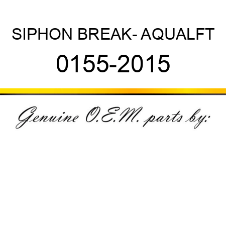 SIPHON BREAK- AQUALFT 0155-2015