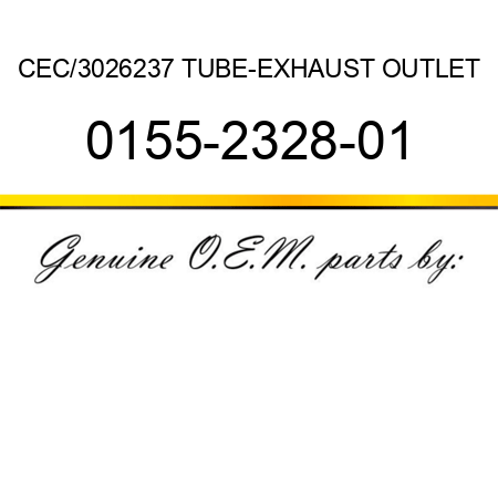 CEC/3026237 TUBE-EXHAUST OUTLET 0155-2328-01