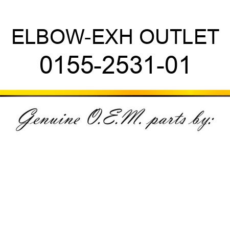 ELBOW-EXH OUTLET 0155-2531-01