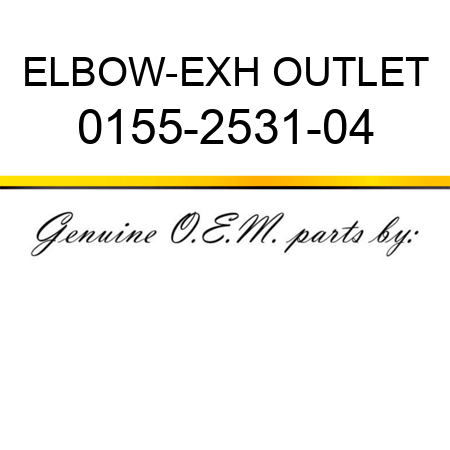 ELBOW-EXH OUTLET 0155-2531-04