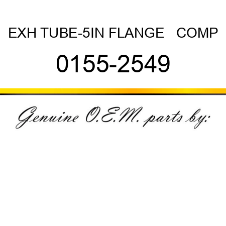 EXH TUBE-5IN FLANGE   COMP 0155-2549