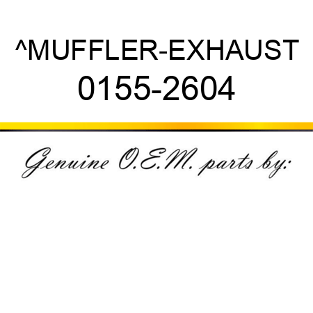 ^MUFFLER-EXHAUST 0155-2604